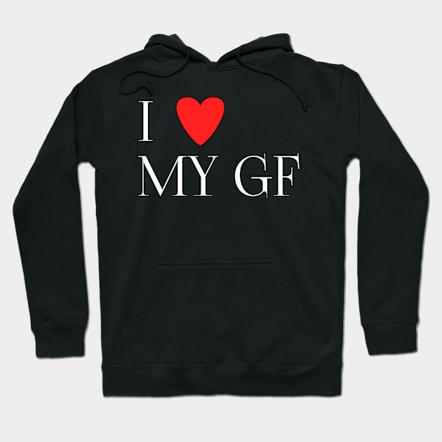 I love my gf Hoodie by Spaceboyishere